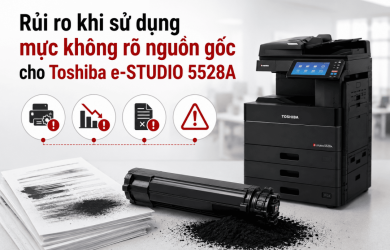 Rủi ro khi sử dụng mực không rõ nguồn gốc cho Toshiba e-STUDIO 5528A
